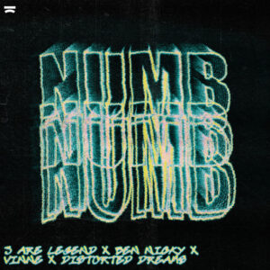 3 ARE LEGEND TEAM UP WITH BEN NICKY VINNE and DISTORTED DREAMS ON NEW SMASH HIT NUMB